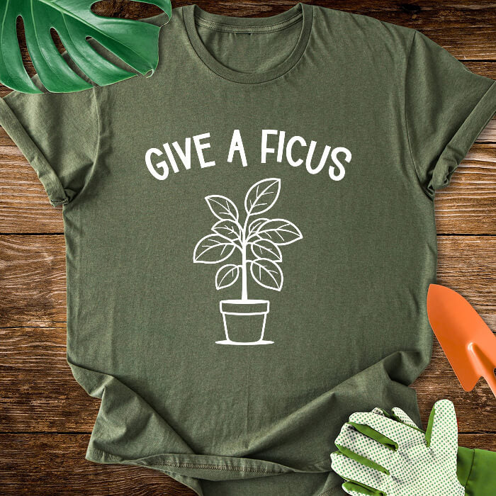 Give A Ficus T-Shirt