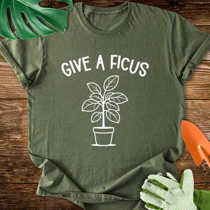 Give A Ficus T-Shirt