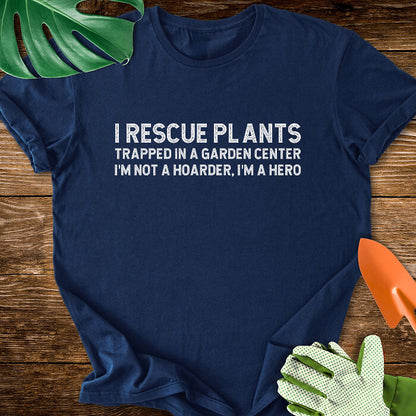 I Rescue Plants Trapped In a Garden Center T-Shirt