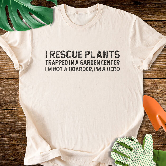 I Rescue Plants Trapped In a Garden Center T-Shirt