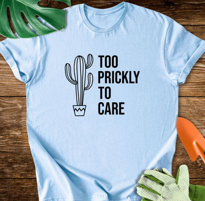 Too Prickly to Care T-Shirt