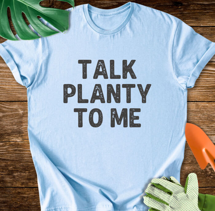 Talk Planty to Me T-Shirt
