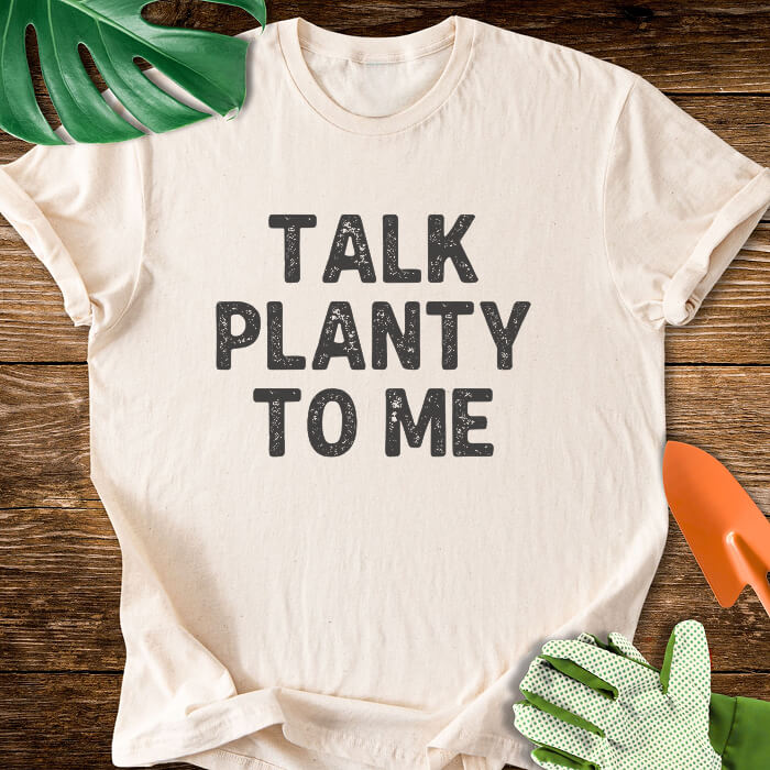 Talk Planty to Me T-Shirt