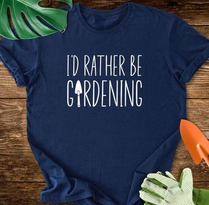 I'd Rather Be Gardening T-Shirt