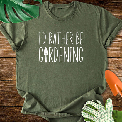 I'd Rather Be Gardening T-Shirt