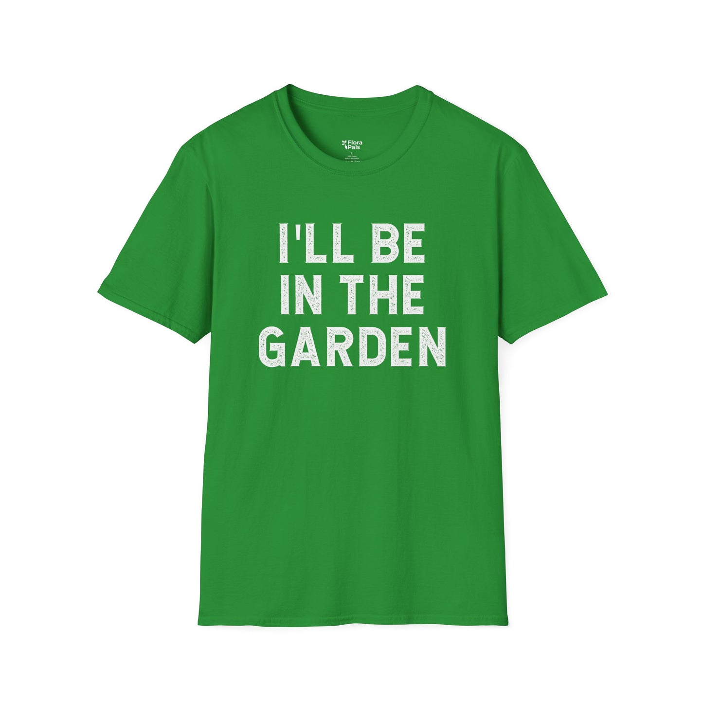 I'll Be In The Garden T-Shirt