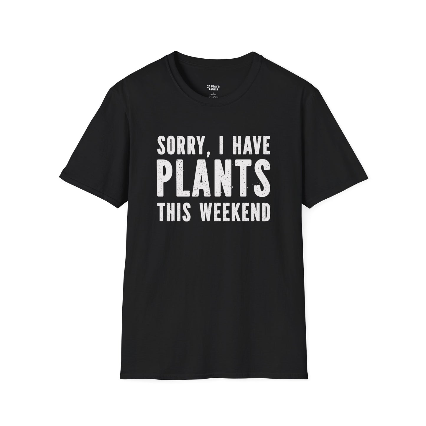 Sorry, I Have Plants This Weekend T-Shirt