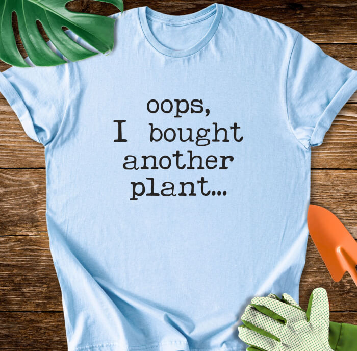 Oops, I Bought Another Plant Typography T-Shirt
