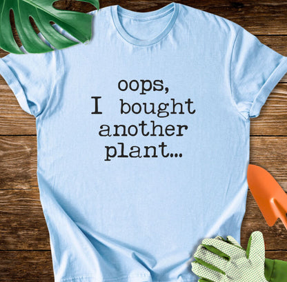 Oops, I Bought Another Plant Typography T-Shirt