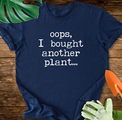 Oops, I Bought Another Plant Typography T-Shirt