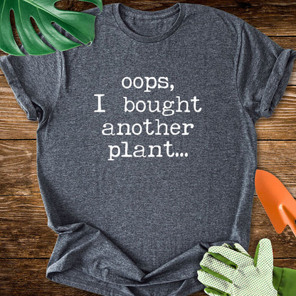 Oops, I Bought Another Plant Typography T-Shirt