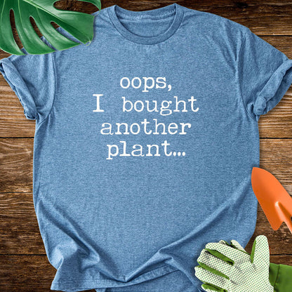 Oops, I Bought Another Plant Typography T-Shirt