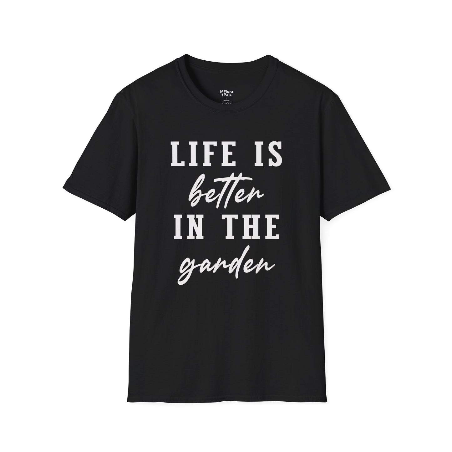 Life Is Better In The Garden T-Shirt