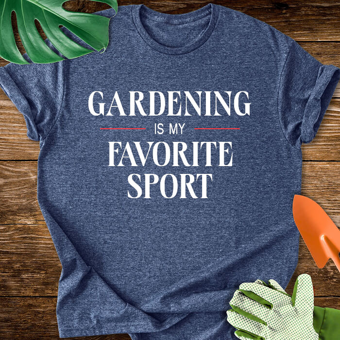 Gardening Is My Favorite Sport T-Shirt