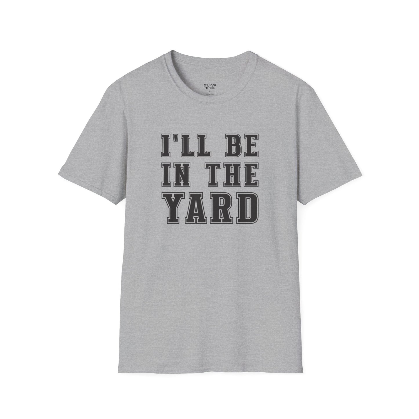 I'll Be In The Yard T-Shirt