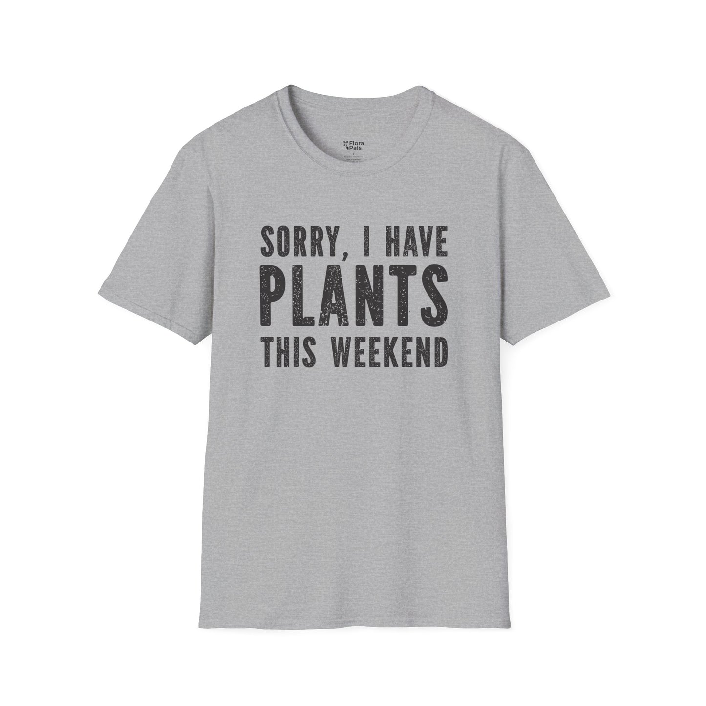 Sorry, I Have Plants This Weekend T-Shirt