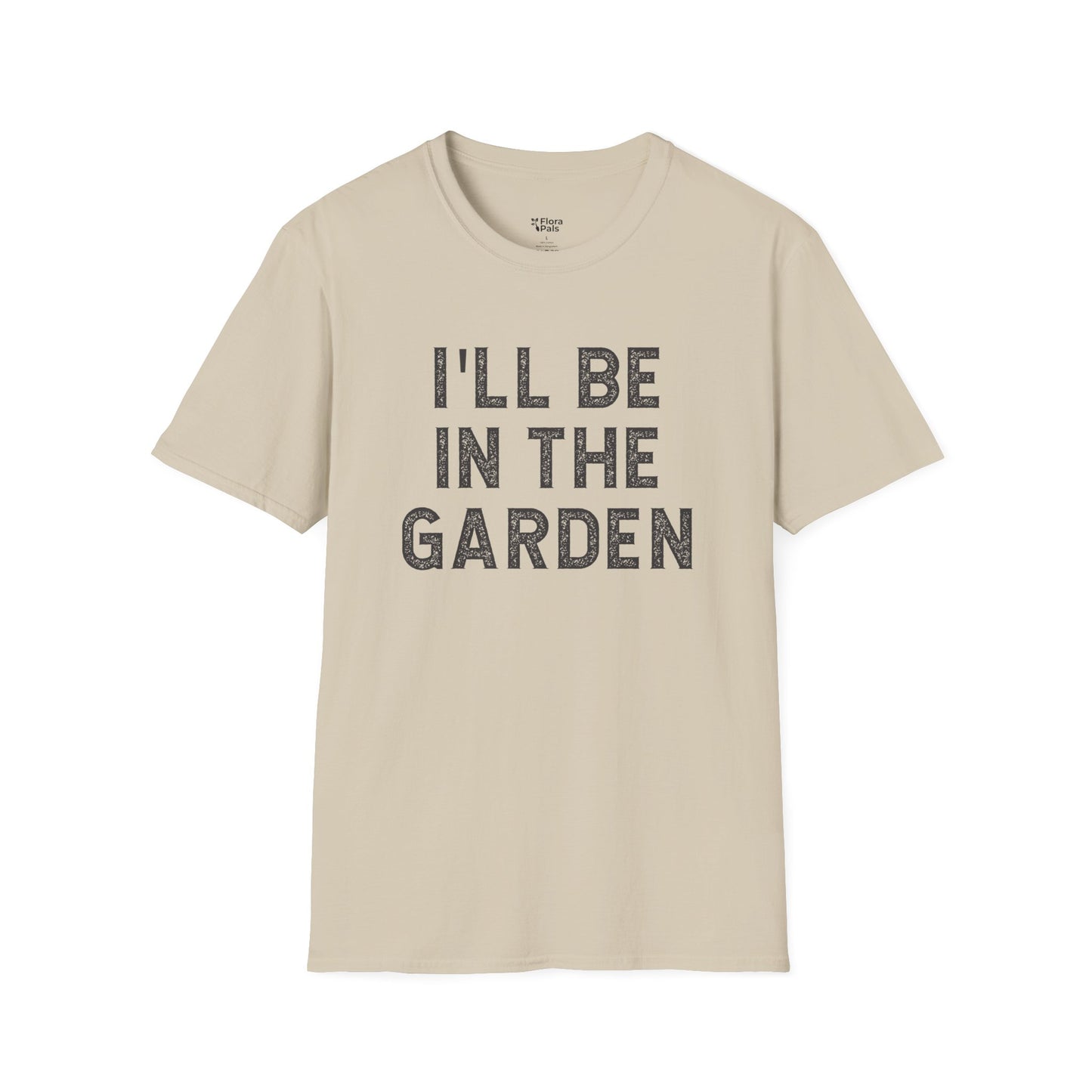 I'll Be In The Garden T-Shirt