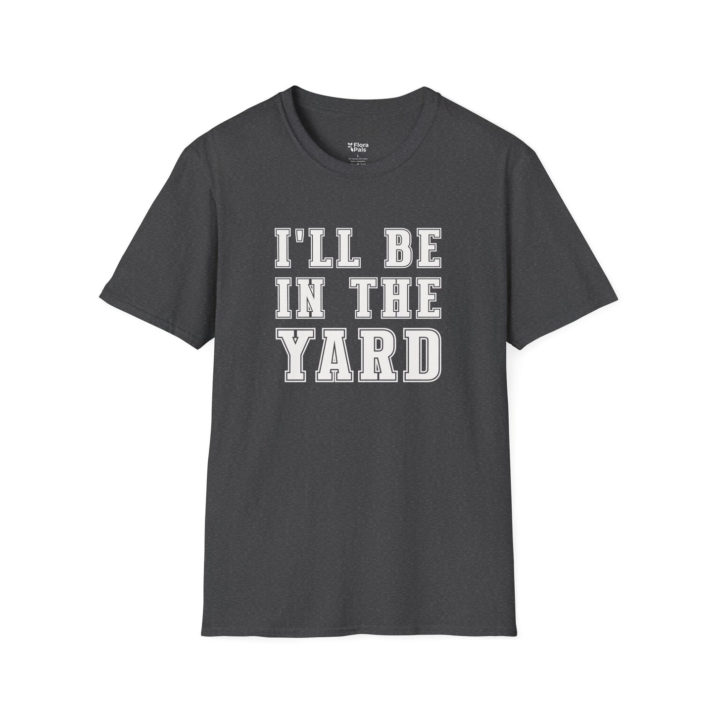 I'll Be In The Yard T-Shirt