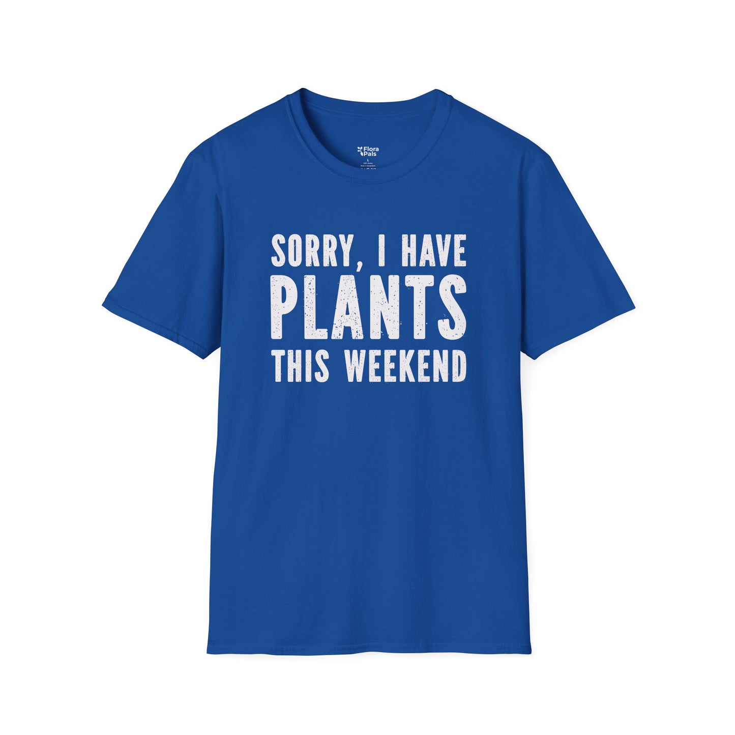 Sorry, I Have Plants This Weekend T-Shirt