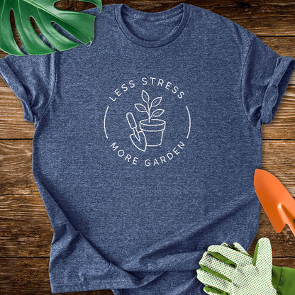 Less Stress, More Garden T-Shirt