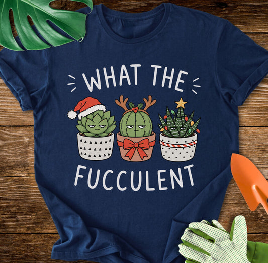 What The Fucculent Unimpressed Succulents Christmas T-Shirt