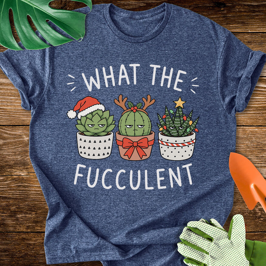 What The Fucculent Unimpressed Succulents Christmas T-Shirt