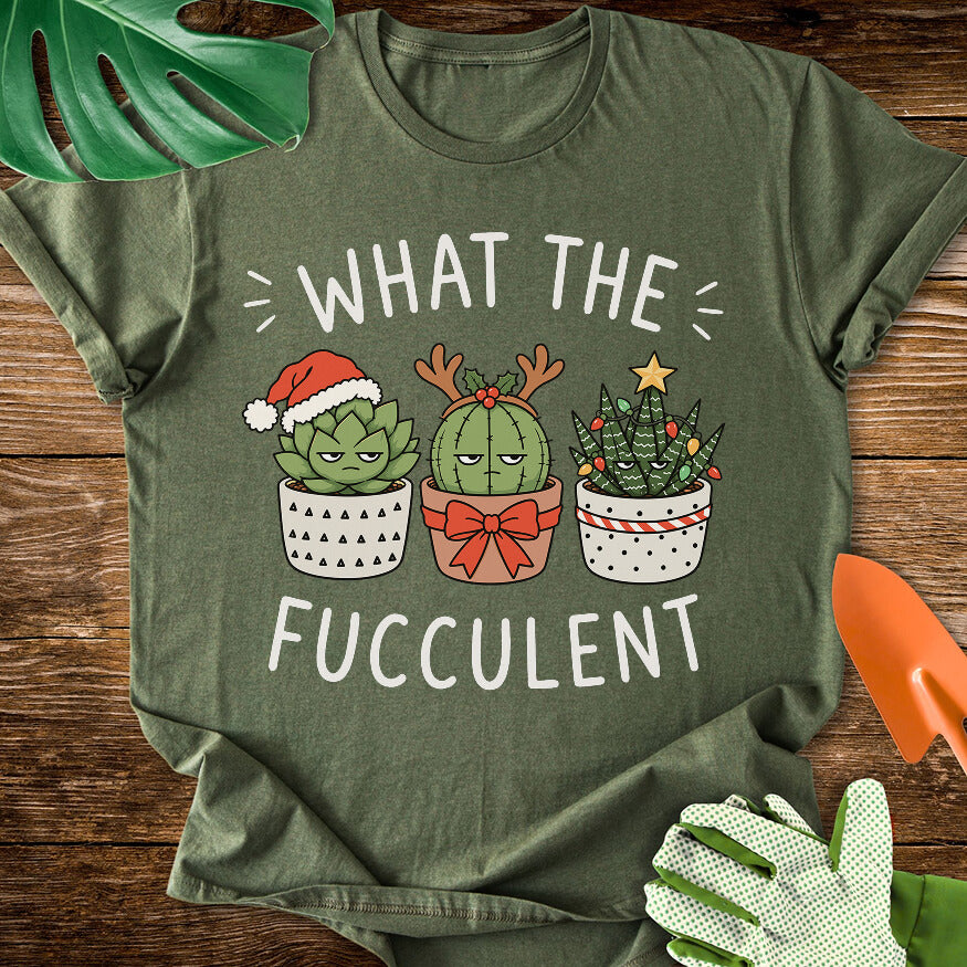 What The Fucculent Unimpressed Succulents Christmas T-Shirt