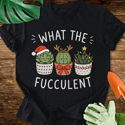 What The Fucculent Unimpressed Succulents Christmas T-Shirt