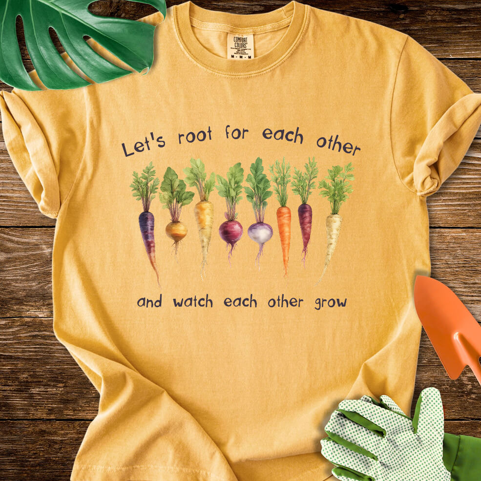Mustard yellow Comfort Colors T-shirt with root vegetables and "Let's Root for Each Other and Watch Each Other Grow".