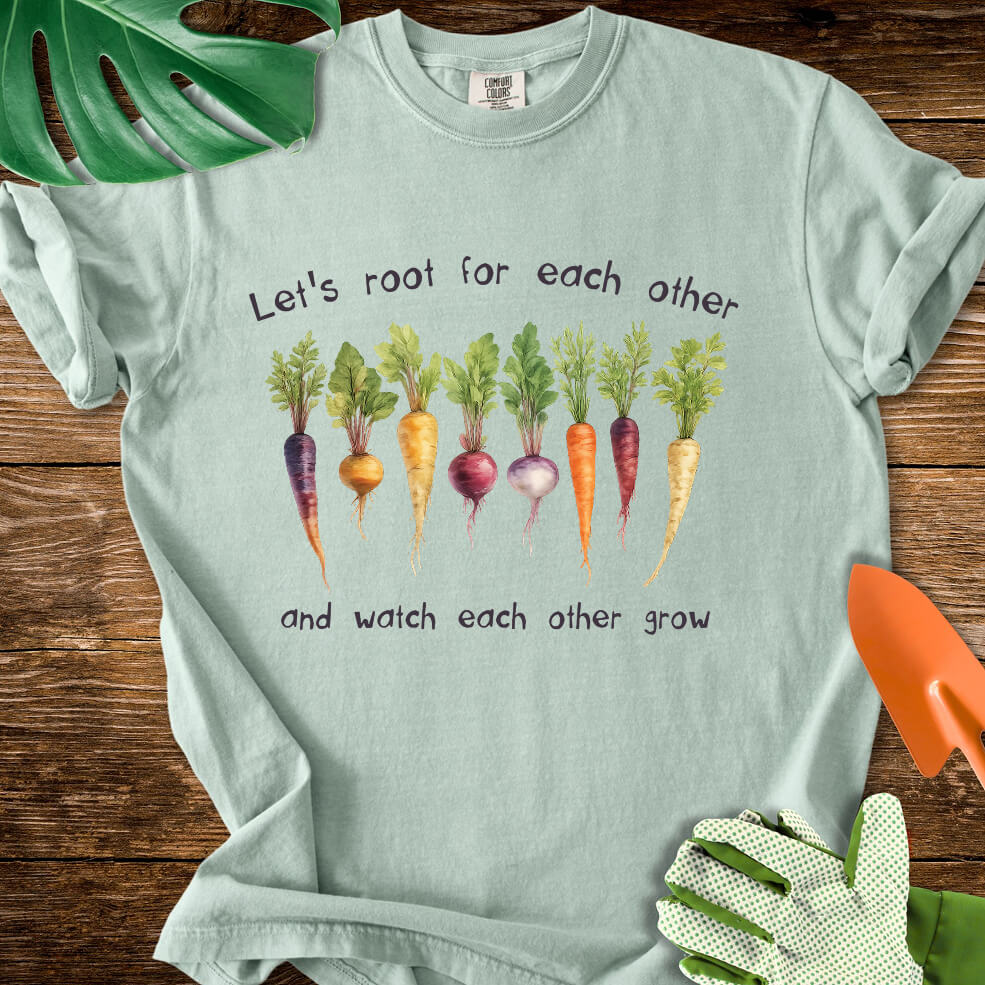 Bay sage green Comfort Colors T-shirt with root vegetables and "Let's Root for Each Other and Watch Each Other Grow".