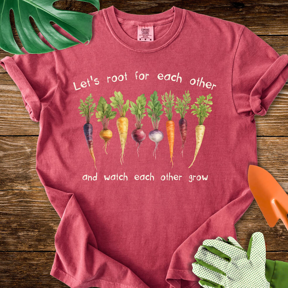 Crimson red Comfort Colors T-shirt with root vegetables and "Let's Root for Each Other and Watch Each Other Grow".