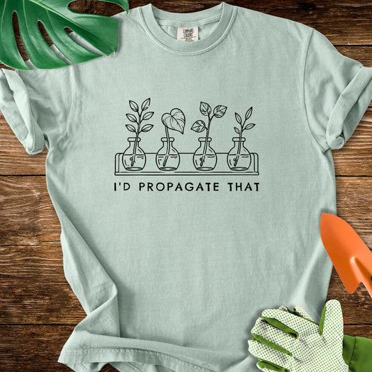 Bay sage green Comfort Colors T-shirt with cuttings in propagation bottles beneath "I'd Propagate That".