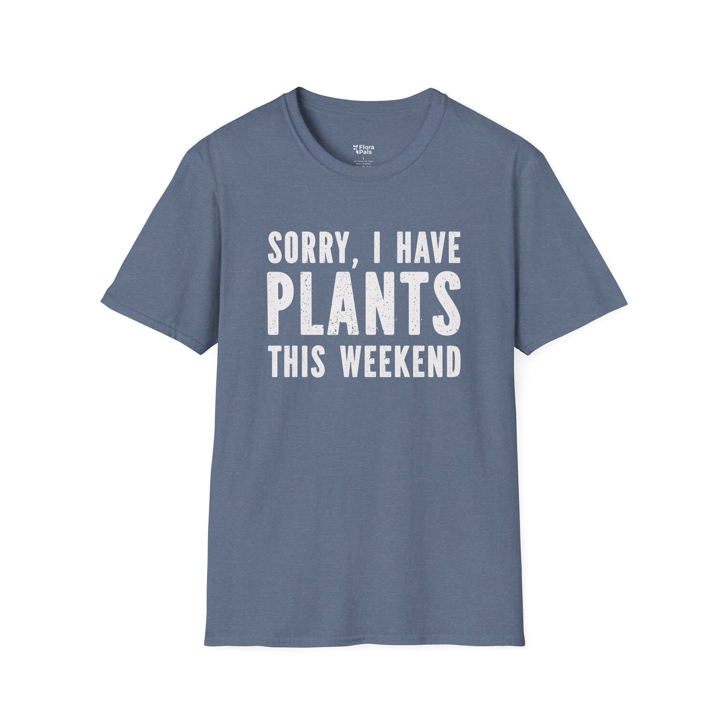 Sorry, I Have Plants This Weekend T-Shirt