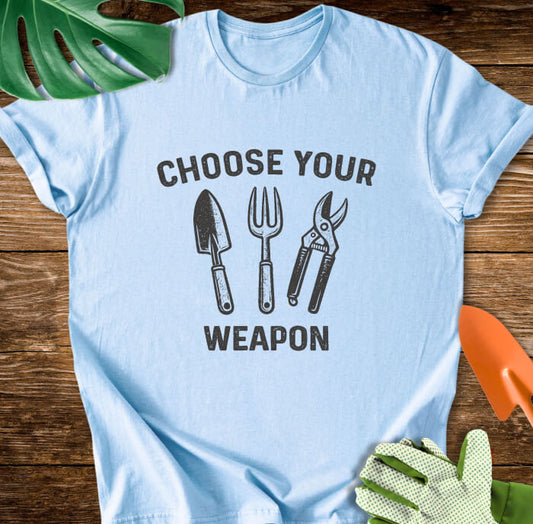 Choose Your Gardening Weapon T-Shirt