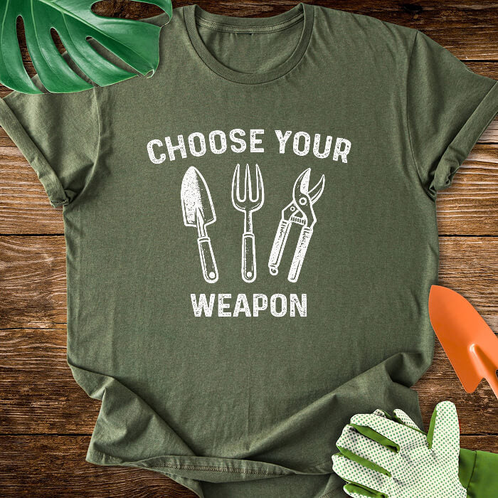 Choose Your Gardening Weapon T-Shirt