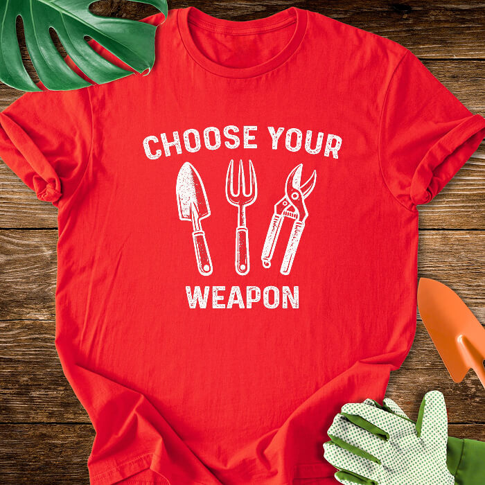 Choose Your Gardening Weapon T-Shirt