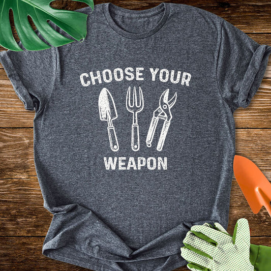 Choose Your Gardening Weapon T-Shirt