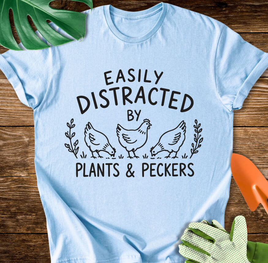 Easily Distracted By Plants & Peckers T-Shirt