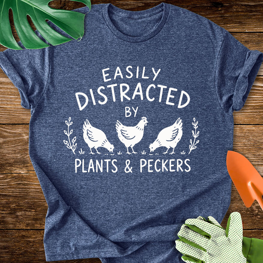 Easily Distracted By Plants & Peckers T-Shirt
