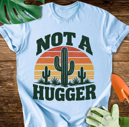 Not a Hugger T-Shirt