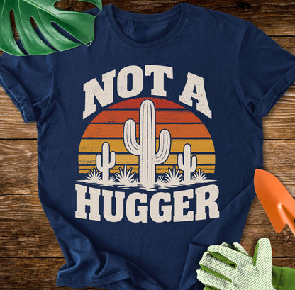 Not a Hugger T-Shirt