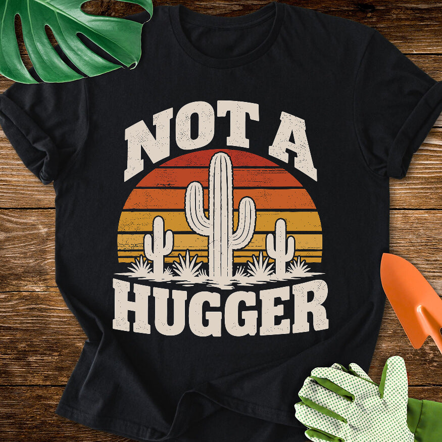 Not a Hugger T-Shirt