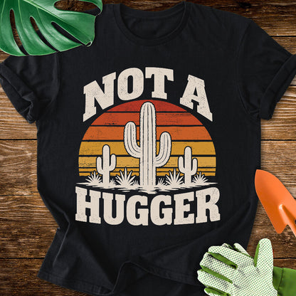 Not a Hugger T-Shirt