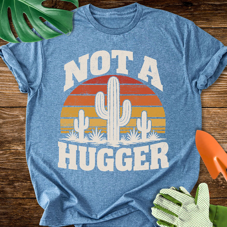 Not a Hugger T-Shirt