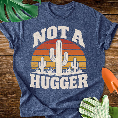 Not a Hugger T-Shirt