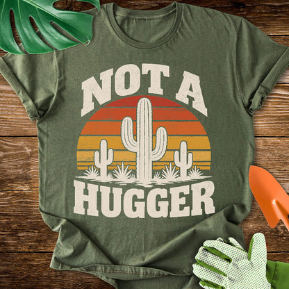 Not a Hugger T-Shirt