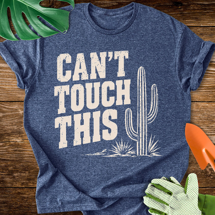 Can't Touch This T-Shirt