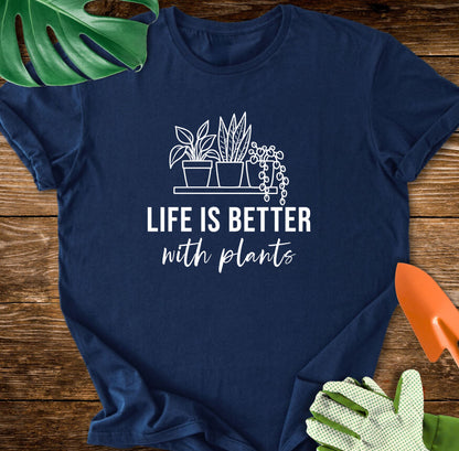 Life Is Better With Plants T-Shirt