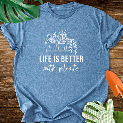 Life Is Better With Plants T-Shirt