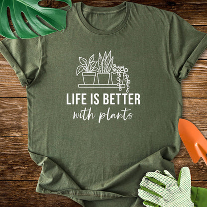 Life Is Better With Plants T-Shirt
